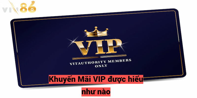 Khuyến Mãi VIP được hiểu như nào?