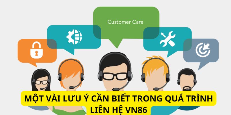 Các điểm cần chú ý trong quá trình liên hệ vn86