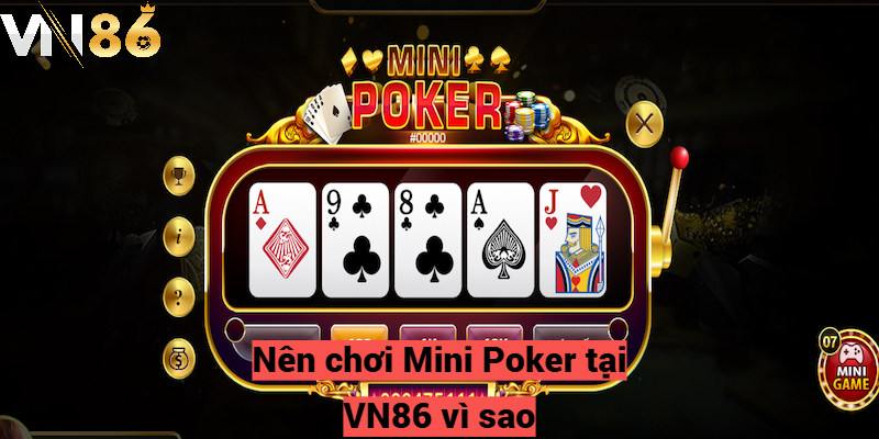 Nên chơi Mini Poker tại VN86 vì sao?