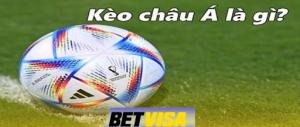 Kèo Châu Á Bet Visa: Mẹo Cá Cược Từ Chuyên Gia