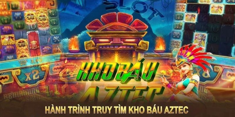 Giới thiệu Kho Báu Aztec tại PM Slot