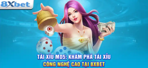 Tài Xỉu MD5 8x Bet: Bí Mật Chiến Thắng Dành Cho Bạn