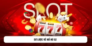 Sơ lược về Nổ hũ 52