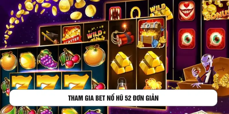 Tham gia bet Nổ hũ 52 đơn giản