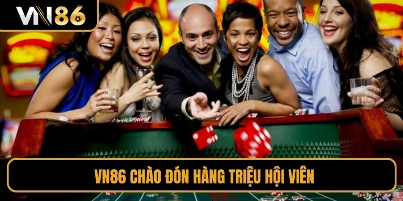 VN86 chào đón hàng triệu hội viên