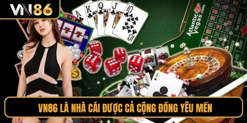 VN86 là nhà cái được cả cộng đồng yêu mến